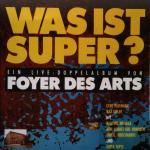Cover vom Foyer des Arts-Livealbum 'Was ist super?'... zum Vergr&ouml;&szlig;ern bitte anklicken (35 KB)